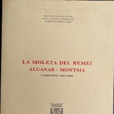 Libros de segunda mano: LA MOLETA DEL REMEI. ALCANAR - MONTSIÀ. CAMPAÑAS 1985-1986. ARQUEOLOGIA - POBLADO IBÉRICO