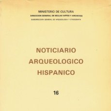 Libros de segunda mano: NOTICIARIO ARQUEOLÓGICO HISPÁNICO 16. / SUBDIRECCIÓN GENERAL DE ARQUEOLOGÍA Y ETNOGRAFÍA 1983. Lote 364037881
