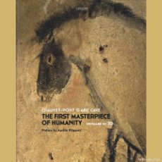 Libros de segunda mano: CHAUVET - PONT D'ARC CAVE. THE FIRST MASTERPIECE OF HUMANITY. CUEVA DE CHAUVET. PREHISTORIA.. Lote 364108946