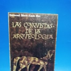 Libros de segunda mano: LAS CONQUISTAS DE LA ARQUEOLOGIA. RAYMOND BLOCH-ALAIN HUS. 1974. PAGS : 277.