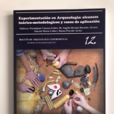 Libros de segunda mano: EXPERIMENTACIÓN EN ARQUEOLOGÍA: ALCANCES TEÓRICO- METODOLÓGICOS Y CASOS DE APLICACIÓN.