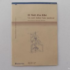 Libros de segunda mano: LIBRERIA GHOTICA. EL MOLÍ D ´EN RIBÉ. UN MOLÍ FARINER BAIX-MEDIEVAL.1992. FOLIO. MUY ILUSTRADO.