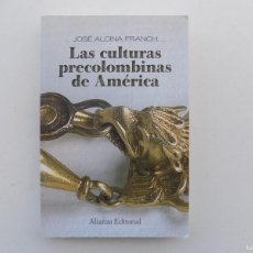Libros de segunda mano: LIBRERIA GHOTICA. JOSÉ ALCINA FRANCH. LAS CULTURAS PRECOLOMBINAS DE AMÉRICA. 2009. ALIANZA EDITORIAL