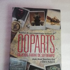 Libros de segunda mano: OOPARTS. OBJETOS FUERA DE SU TIEMPO. HUELLAS DE UNA ARQUEOLOGIA FANTASTICA. Lote 380339194