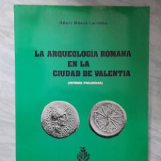 Libros de segunda mano: ALBERT RIBERA LACOMBA - LA ARQUEOLOGÍA ROMANA EN LA CIUDAD DE VALENTIA - ESTUDIO PRELIMINAR- 1983. Lote 385500824