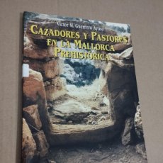 Libros de segunda mano: CAZADORES Y PASTORES EN LA MALLORCA PREHISTÓRICA (VÍCTOR M. GUERRERO AYUSO). Lote 388136019
