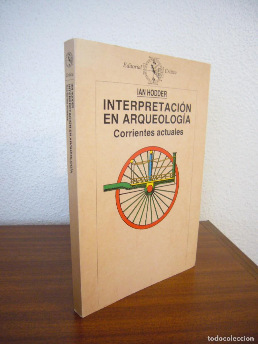 Libros de segunda mano: IAN HODDER: INTERPRETACI&Oacute;N EN ARQUEOLOG&Iacute;A. CORRIENTES ACTUALES (CR&Iacute;TICA, 1988) MUY BUEN ESTADO