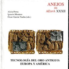 Libros de segunda mano: TECNOLOGÍA DEL ORO ANTIGUO: EUROPA Y AMÉRICA (CSIC 2004) RETRACTILADO