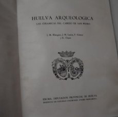 Libros de segunda mano: HUELVA ARQUEOLÓGICA LAS CERÁMICAS DEL CABEZO DE SAN PEDRO. Lote 396631839