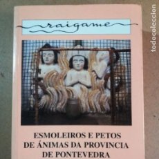 Libros de segunda mano: ESMOLEIROS E PETOS DE ANIMAS DA PROVINCIA DE PONTEVEDRA / E. FERNANDEZ DE LA CIGOÑA Y NUÑEZ. Lote 398195394