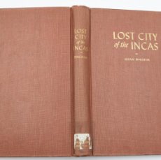Libros de segunda mano: LOST CITY OF DE INCAS (LA CIUDAD PERDIDA DE LOS INCAS) - HIRAM BINGHAM / NEW YORK, 1948. Lote 400103674