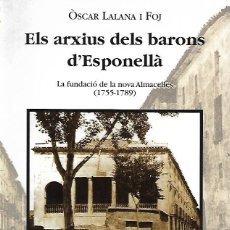 Libros de segunda mano: ELS ARXIUS DELS BARONS D'ESPONELLÀ - OSCAR LALANA I FOJ - 2002