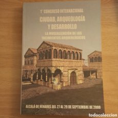 Libros de segunda mano: CIUDAD, ARQUEOLOGÍA Y DESARROLLO. LA MUSEALIZACIÓN DE LOS YACIMIENTOS ARQUEOLÓGICOS.