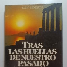 Libros de segunda mano: TRAS LAS HUELLAS DE NUESTRO PASADO (ARQUEOLOGIA) - KURT BENESCH - CIRCULO DE LECTORES - 1981