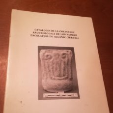 Libros de segunda mano: CATALOGO COLECCIÓN ARQUEOLOGICA ESCOLAPIOS ALCAÑIZ TERUEL / CONS558 / /