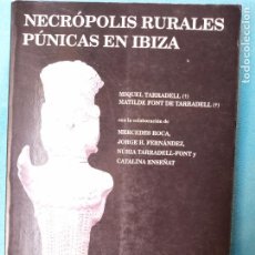 Libros de segunda mano: NECRÓPOLIS RURALES PÚNICAS EN IBIZA - MIQUEL TARRADELL Y MATILDE FONT