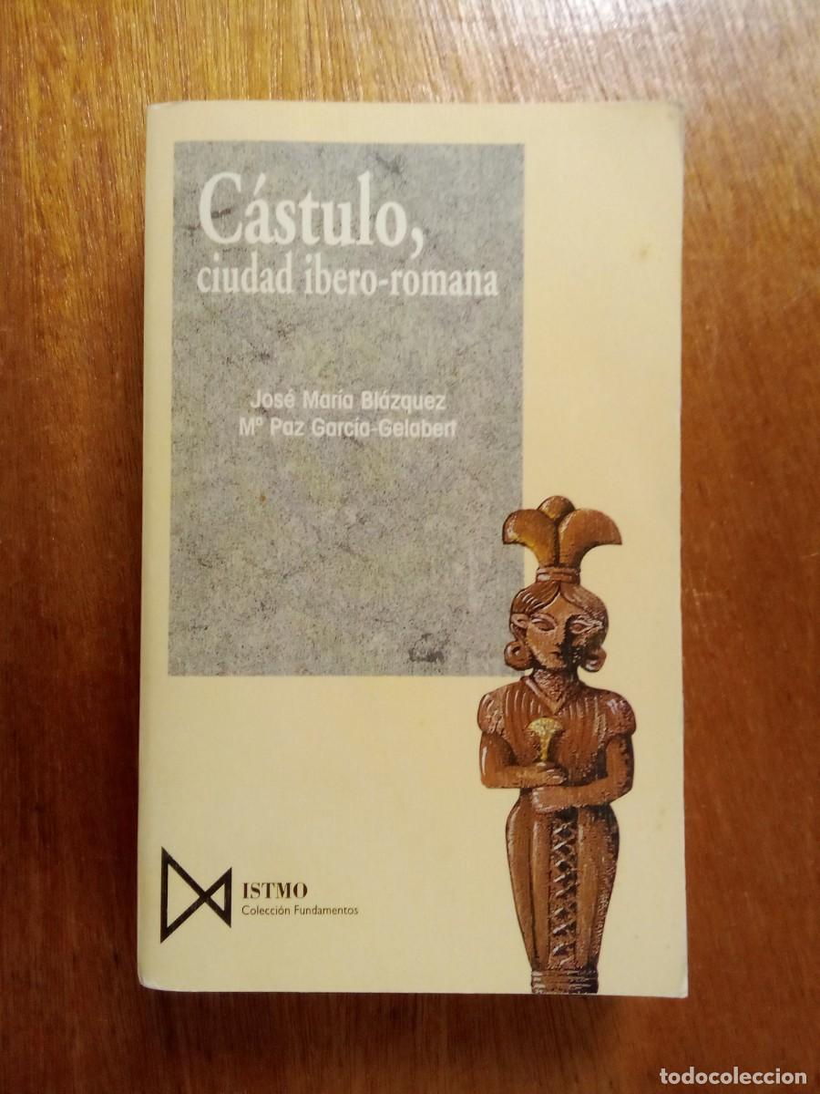 Second hand books: CASTULO CIUDAD IBERO ROMANA, JOSE MARIA BLAZQUEZ, MARIA PAZ GARCIA GELABERT, ISTMO FUNDAMENTOS