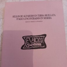 Libros de segunda mano: SELLOS DE ALFARERO EN TERRA SIGILLATA ITALICA ENCONTRADOS EN MERIDA.