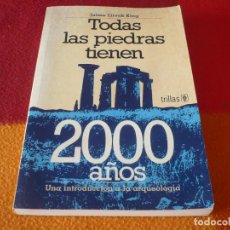 Libros de segunda mano: TODAS LAS PIEDRAS TIENEN 2000 AÑOS INTRODUCCION ARQUEOLOGIA ( JAIME LITVAK KING) 1986 ORIGEN TRILLAS