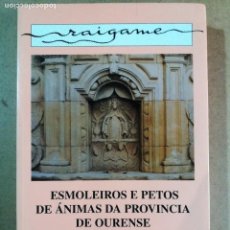 Libros de segunda mano: ESMOLEIROS E PETOS DE ANIMAS DA PROVINCIA DE OURENSE / E. FERNANDEZ DE LA CIGOÑA Y NUÑEZ
