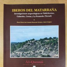 Libros de segunda mano: IBEROS DEL MATARRAÑA, INVESTIGACIONES ARQUEOLOGICAS... / VV.AA / 2006