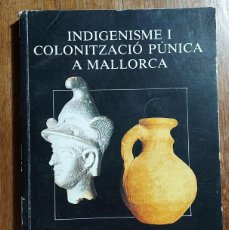 Libros de segunda mano: INDIGENISME I COLONITZACIÓ PÚNICA A MALLORCA. VICTOR M. GUERRERO AYUSO. MALLORCA 1985