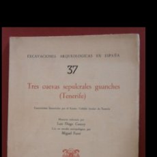 Libros de segunda mano: TRES CUEVAS SEPULCRALES GUANCHES (TENERIFE). LUIS DIEGO CUSCOY . MIGUEL FUSTÉ