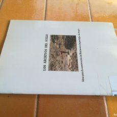 Libros de segunda mano: LOS ARCHIVOS DEL SUELO / IDEAS CONSERVACION PATRIMONIO ARQUEOLOGICO ARAGON / CMA 35