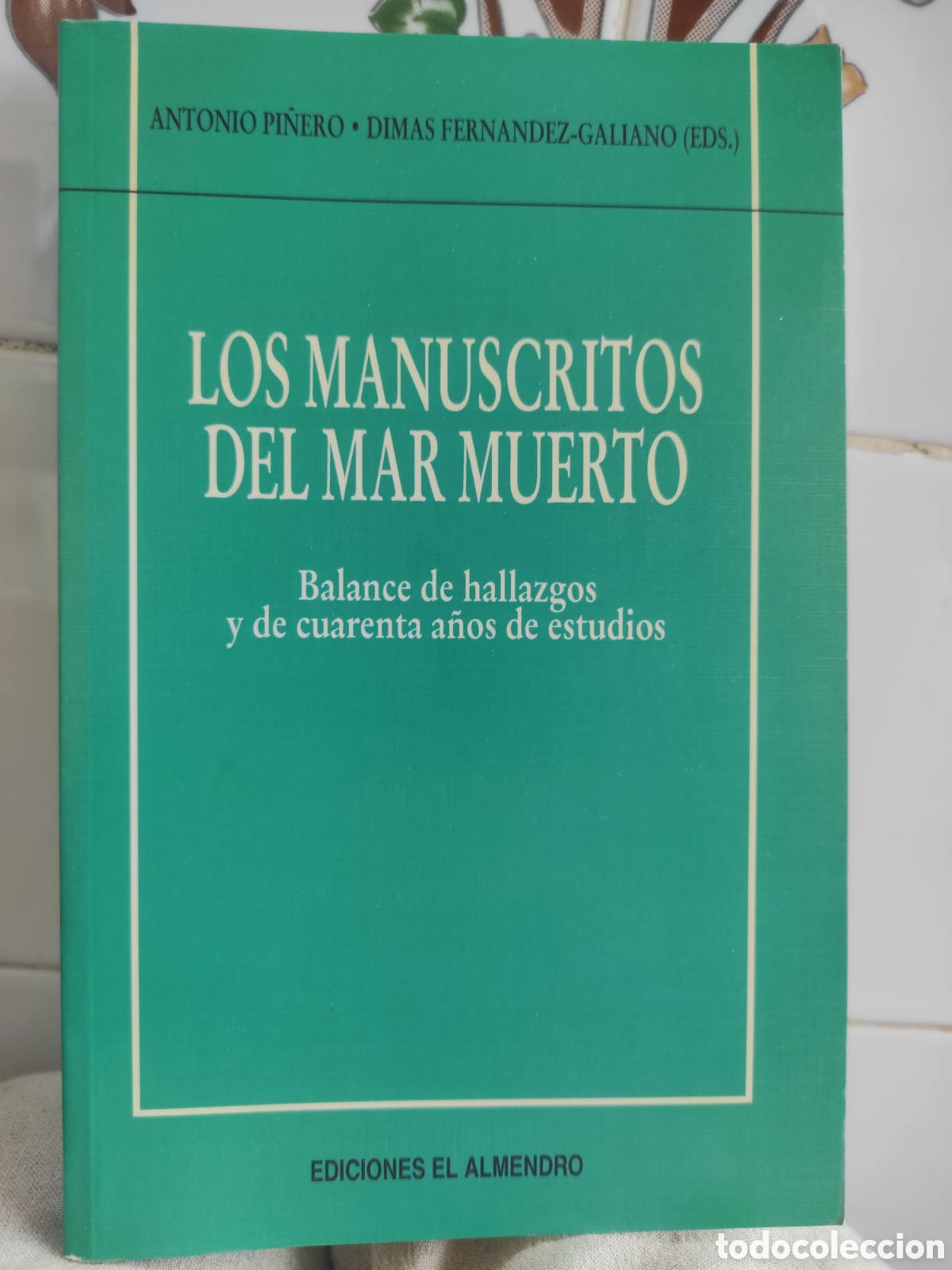 Libros de segunda mano: LOS MANUSCRITOS DEL MAR MUERTO. ANTONIO PI&Ntilde;EIRO. DIMAS FERNANDEZ - GALIANO EDS.