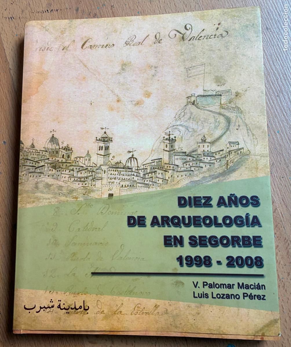 Libros de segunda mano: DIEZ A&Ntilde;OS DE ARQUEOLOGIA EN SEGORBE 1998-2008, V. Palomar Macian ,Luis Lozano Perez