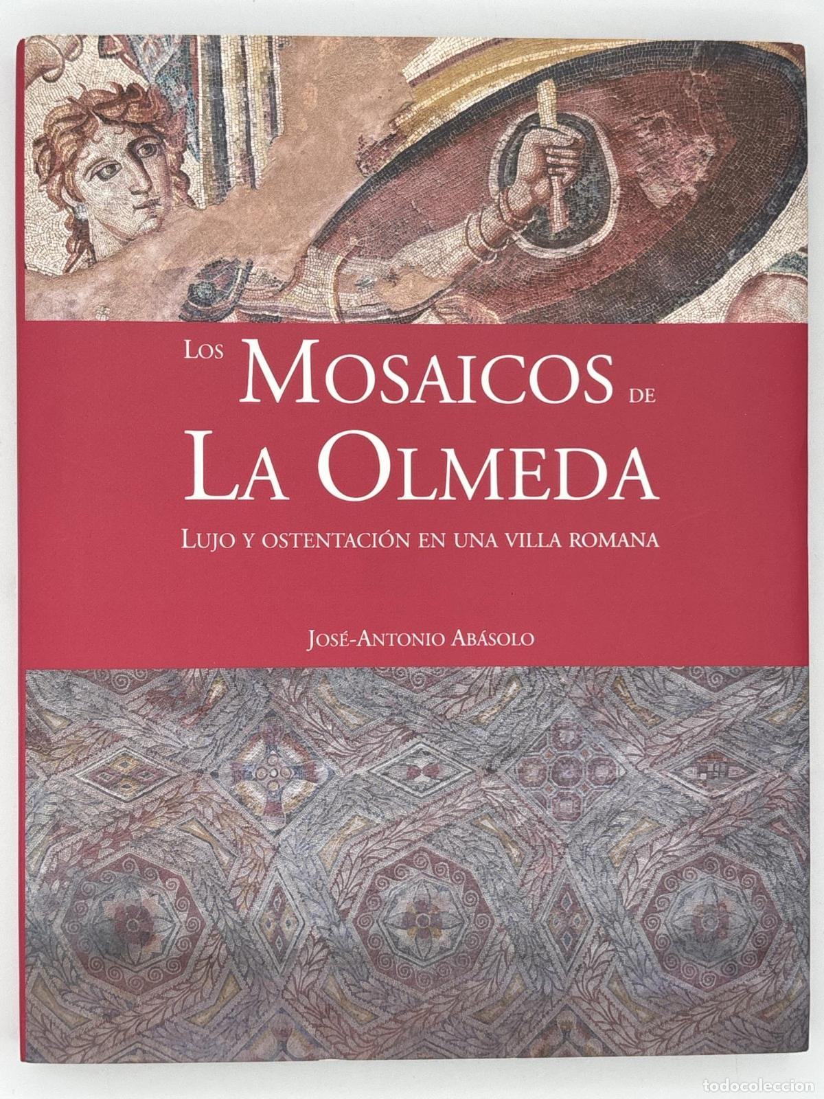 Libros de segunda mano: Los mosaicos de La Olmeda - AB&Aacute;SOLO, JOS&Eacute;-ANTONIO