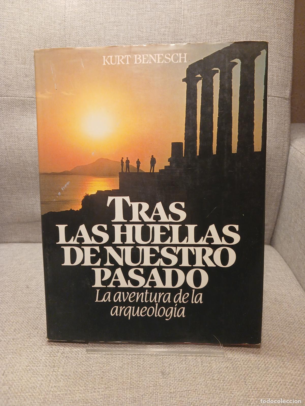 Livres d'occasion: Tras las huellas de nuestro pasado la aventura de la arqueolog&iacute;a - Kurt Benesch