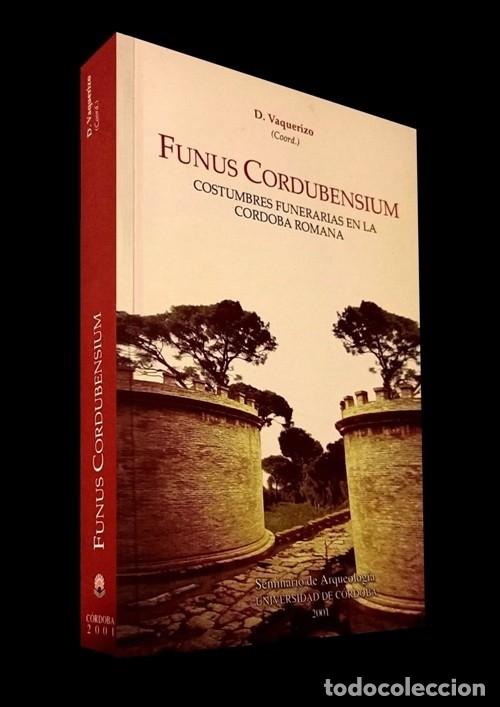 Second hand books: �F3694 - COSTUMBRES FUNENARIAS EN LA CORDOBA ROMANA. FUNUS CORDUBENSIUM. ARQUEOLOGIA. HISTORIA.