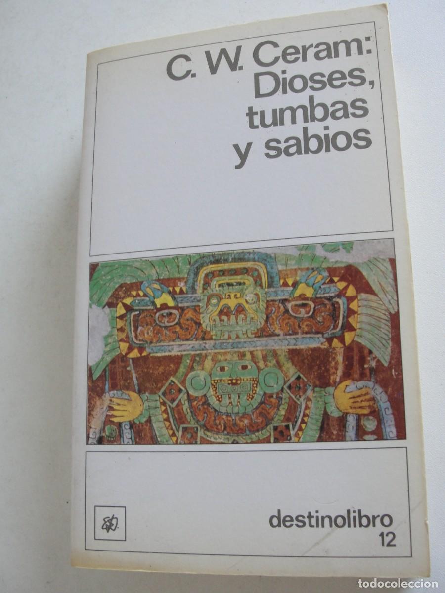 Libros de segunda mano: C W CERAM - DIOSES TUMBAS Y SABIOS - 1992 DESTINO - 8&ordf; ED - ARQUEOLOGIA - SIN USAR
