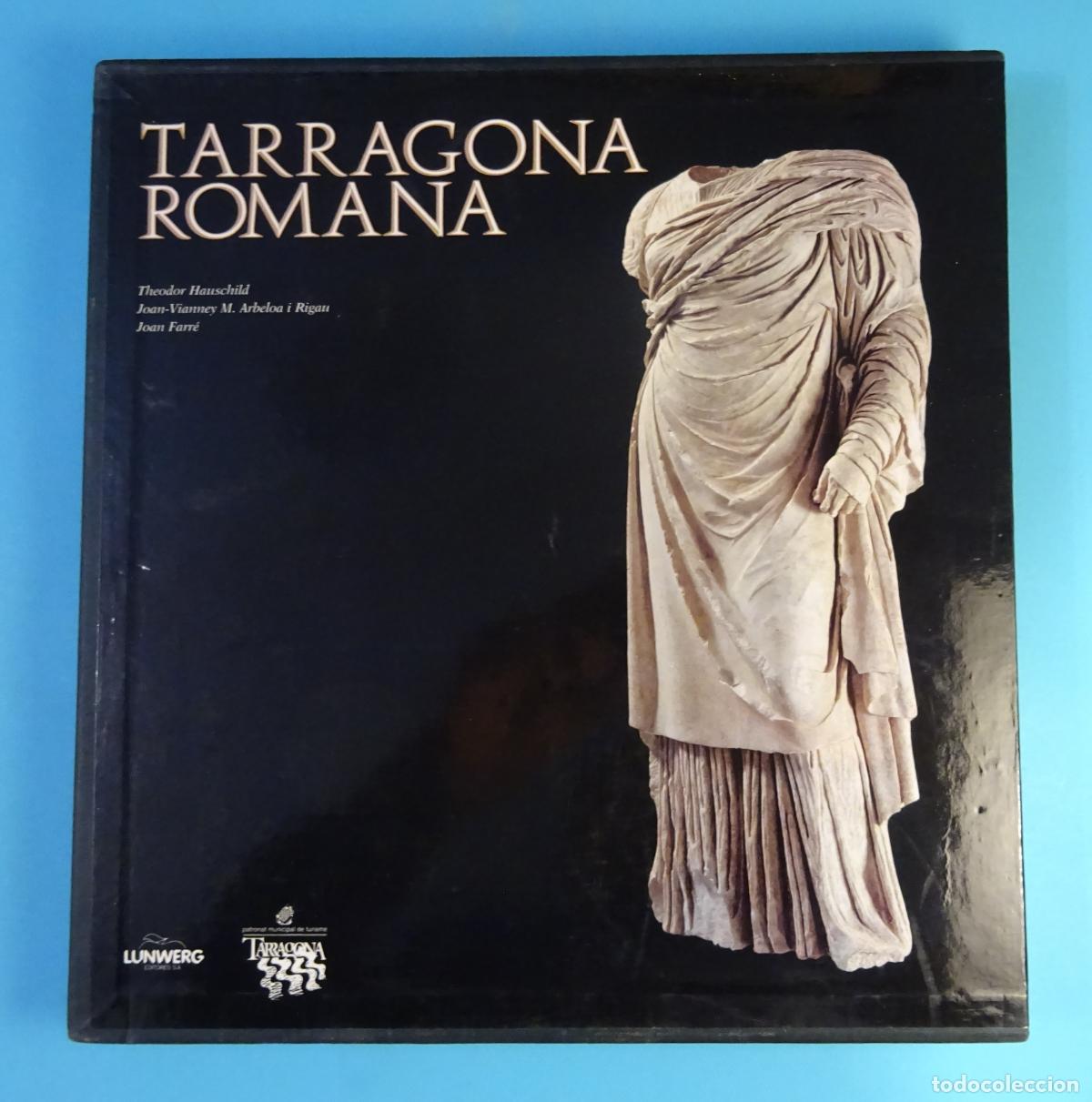 Libros de segunda mano: TARRAGONA ROMANA. THEODOR HAUSCHILD / JOAN VIANNEY / M. ARBELOA /JOAN FARR&Eacute; LUNWERG ESPA&Ntilde;OL - INGL&Eacute;S