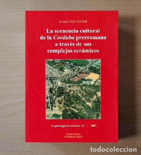 Libros de segunda mano: CORDUBA PRERROMANA A TRAVES DE SUS COMPLEJOS CERAMICOS. HISTORIA. ARQUEOLOGIA. CORDOBA.