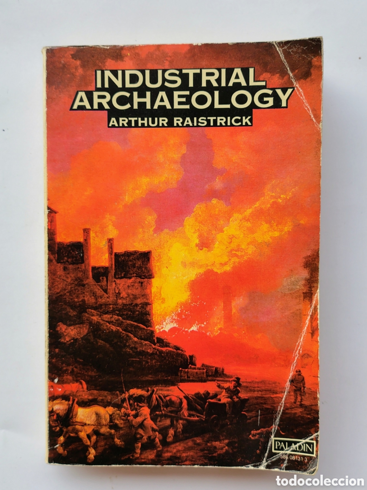 Libros de segunda mano: Industrial Archaeology &ndash; Arthur Raistrick (1973, Paladin Edition)
