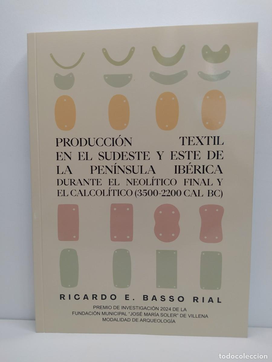 Libros de segunda mano: Producci&oacute;n textil en el Sudeste y Este de la pen&iacute;nsula ib&eacute;rica. Ricardo E. Basso Rial