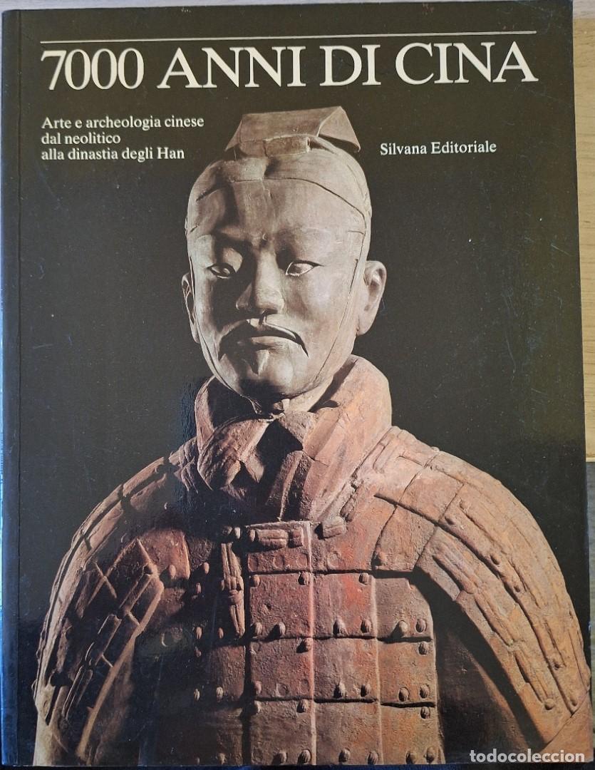 Libros de segunda mano: 7000 ANNI DI CHINA. ARTE E ARCHEOLOGIA CINESE DAL NEOLITICO ALLA DINASTIA DEGLI HAN. -