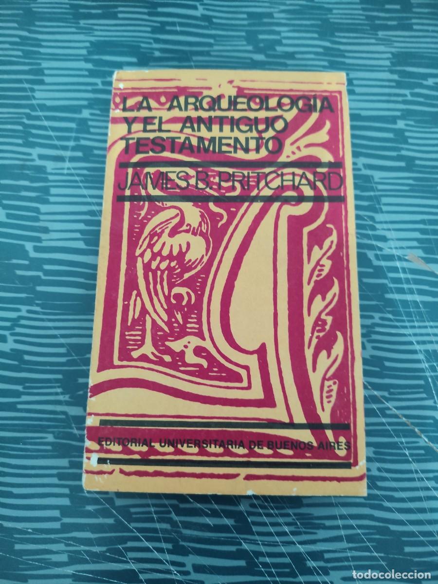 Libros de segunda mano: LA ARQUEOLOGIA Y EL ANTIGUO TESTAMENTO,JAMES B.PRITCHARD, EUDEBA,1970,308 P&Aacute;GINAS.