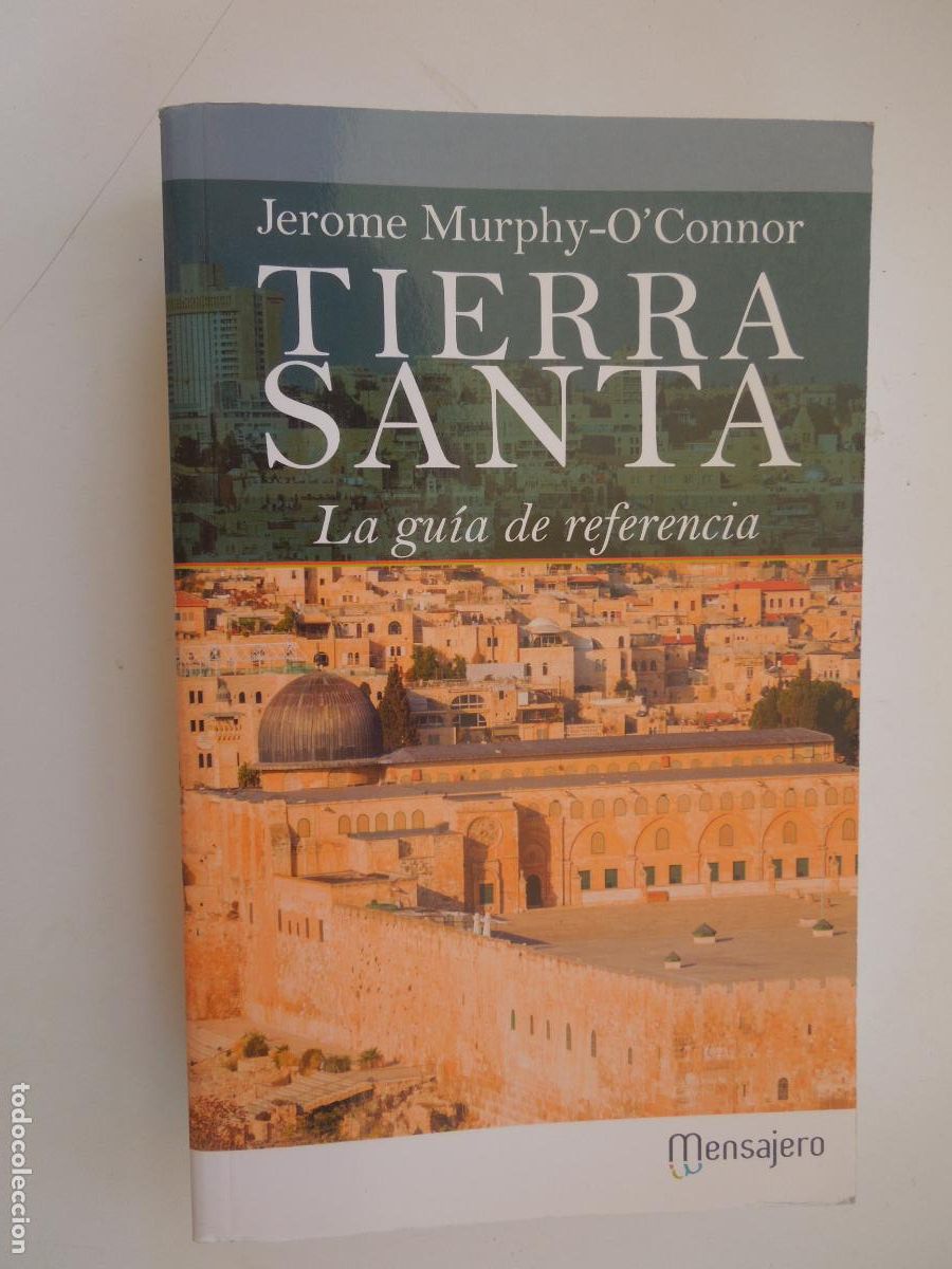 Libros de segunda mano: TIERRA SANTA - LA GU&Iacute;A DE REFERENCIA - JEROME MURPHY-O'CONNOR - EDICIONES MENSAJERO 2016.
