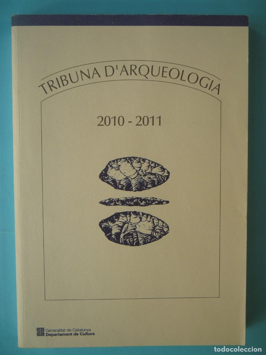 Libros de segunda mano: TRIBUNA D'ARQUEOLOGIA 2010-2011 - DEPT. DE CULTURA, GENERALITAT DE CATALUNYA, 2012 (BON ESTAT)