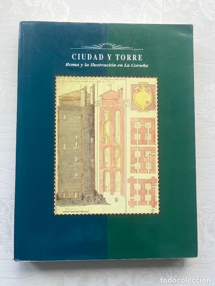 Libros de segunda mano: Ciudad y Torre / Roma y la ilustraci&oacute;n en La Coru&ntilde;a / Ayuntamiento de La Coru&ntilde;a /