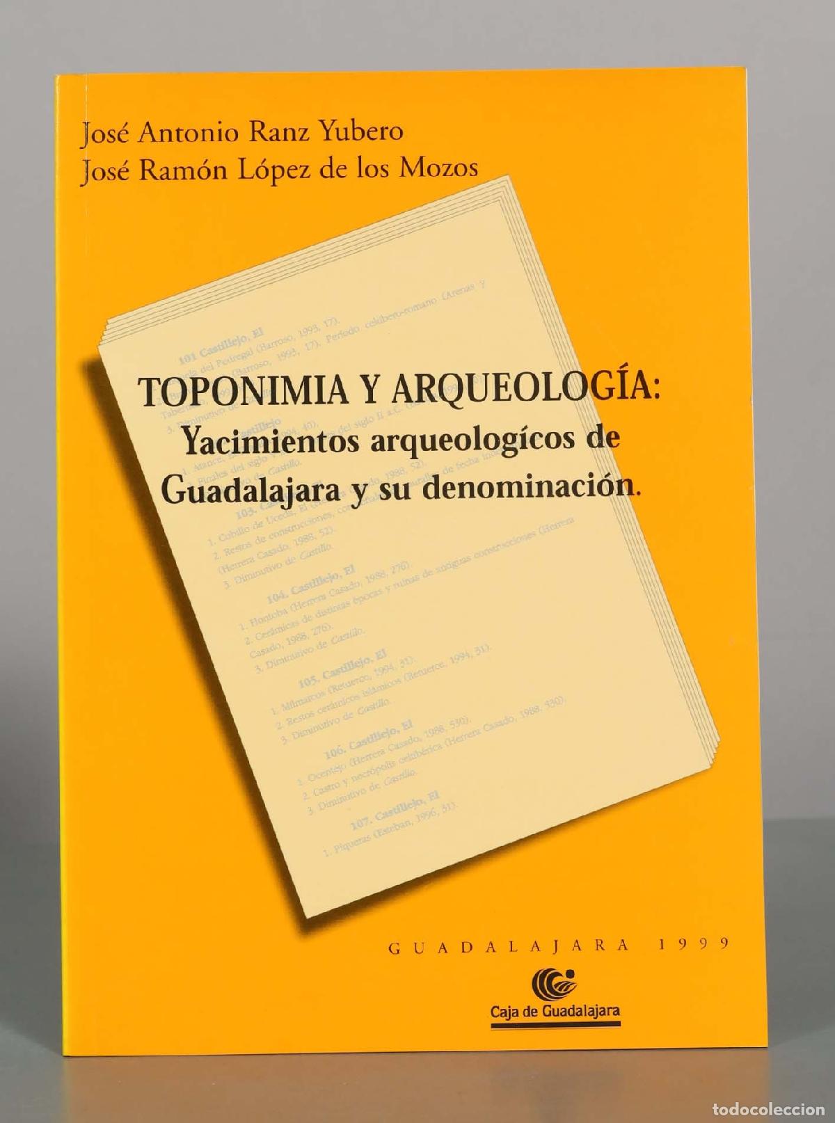 Libros de segunda mano: Toponimia y arqueolog&iacute;a: Yacimientos arqueol&oacute;gicos de Guadalajara y su denominaci&oacute;n - Jos&eacute; Antonio R