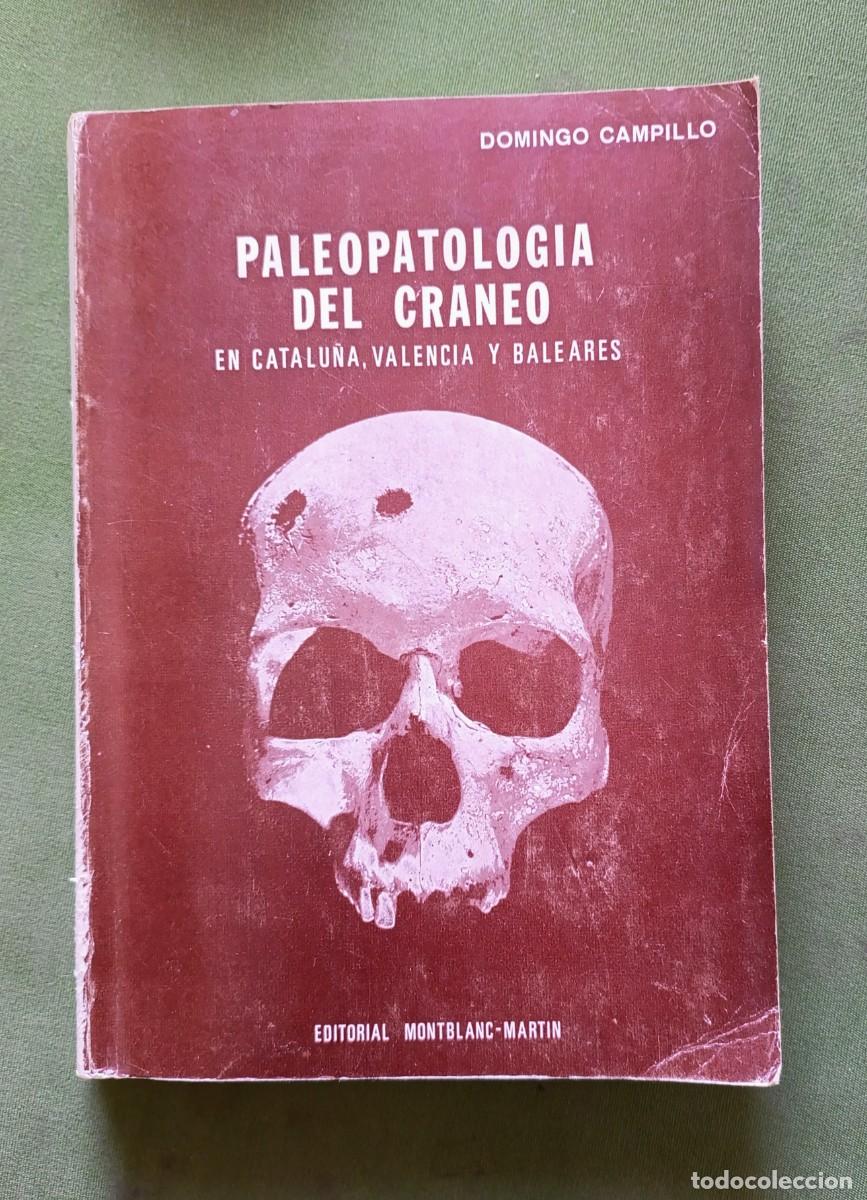 Libros de segunda mano: PALEOPATOLOG&Iacute;A DEL CR&Aacute;NEO. EN CATALU&Ntilde;A VALENCIA Y BALEARES - DOMINGO CAMPILLO - 1977 - D20.