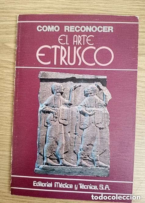 Libros de segunda mano: COMO RECONOCER EL ARTE ETRUSCO -Editorial M&eacute;dica y T&eacute;cnica, S.A.