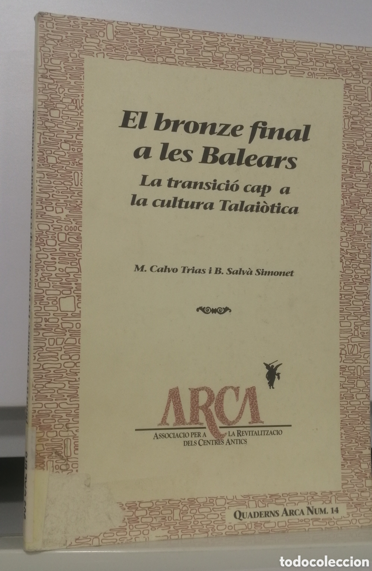 Libros de segunda mano: El bronze final a les Balears La transici&oacute; cap a la cultura Talai&ograve;tica Calvo Trias / Salv&agrave; Simonet