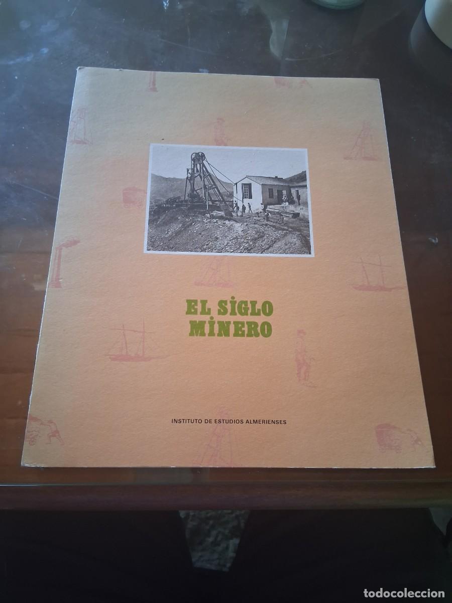 Libros de segunda mano: Libro El siglo minero Almer&iacute;a minas mina Tom&aacute;s Azorin Mu&ntilde;oz mineria