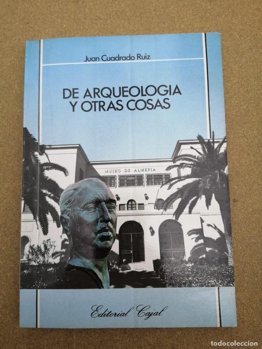 Libros de segunda mano: DE ARQUEOLOGIA Y OTRAS COSAS (JUAN CUADRADO RUIZ)