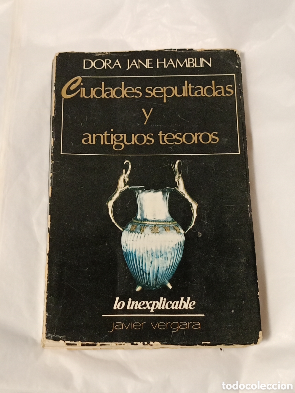 Libros de segunda mano: CIUDADES SEPULTADAS Y ANTIGUOS TESOROS DORA JANE HAMBLIN JAVIER VERGARA EDITOR 1978